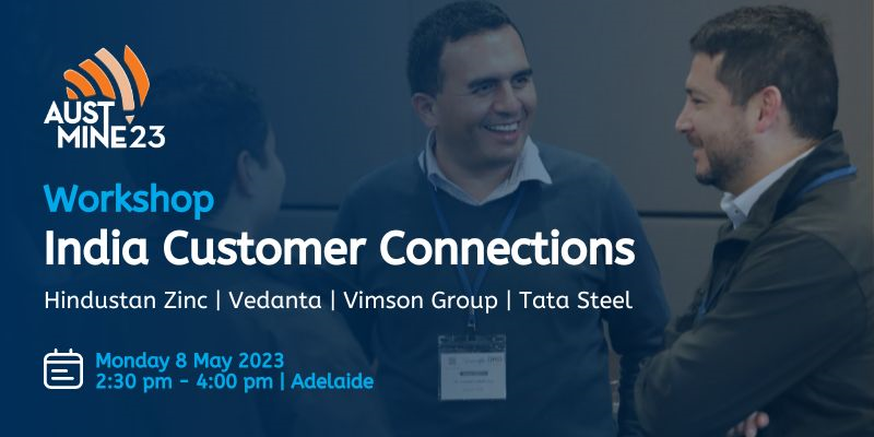Austmine 2023: India Customer Connections Workshop